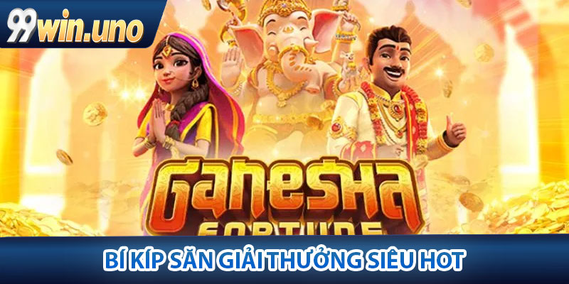 Kho Báu Ganesha – Săn Kho Báu, Trúng Thưởng Cực Khủng 4 Bí kíp săn giải thưởng siêu hot có mặt trong kho báu Ganesha