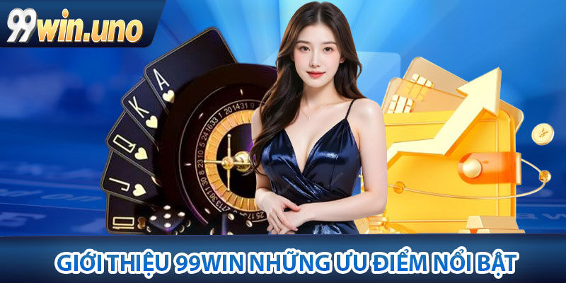 Giới Thiệu 99Win – Sân Chơi Cá Cược Hot Nhất Hiện Nay 3 Giới thiệu 99Win những ưu điểm nổi bật