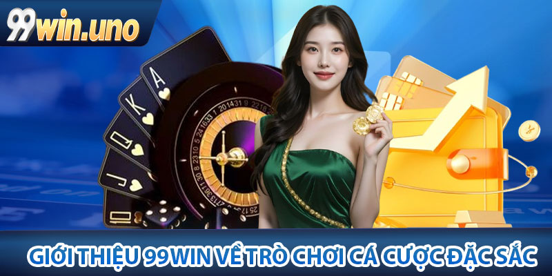 Giới Thiệu 99Win – Sân Chơi Cá Cược Hot Nhất Hiện Nay 4 Giới thiệu 99Win về trò chơi cá cược đặc sắc