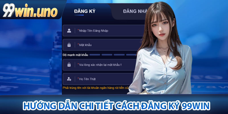Đăng Ký 99Win - Hướng Dẫn Cách Đơn Giản Cho Tân Thủ 3 Hướng dẫn chi tiết cách đăng ký 99Win
