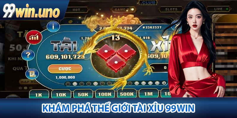 Tài Xỉu 99Win – Trải Nghiệm Chiến Thắng Đỉnh Cao Hiện Nay 2 Khám Phá Thế Giới Tài Xỉu 99Win