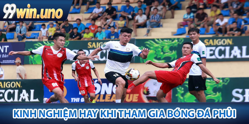 Bóng Đá Phủi – Sân Chơi Thể Thao Bùng Cháy Chất Lượng 4 Kinh nghiệm hay khi tham gia bóng đá phủi