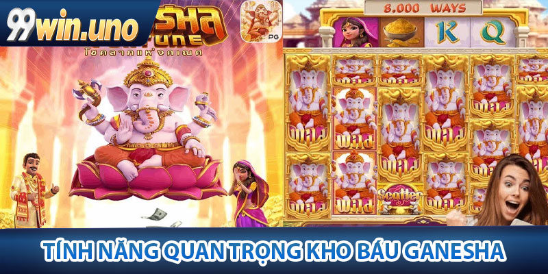 Kho Báu Ganesha – Săn Kho Báu, Trúng Thưởng Cực Khủng 3 Những tính năng quan trọng bên trong kho báu Ganesha