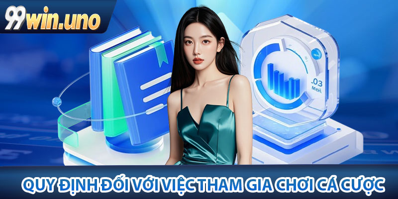 Điều Khoản Điều Kiện – Các Quy Định Chính Tại 99Win 4 Quy định đối với việc tham gia chơi cá cược