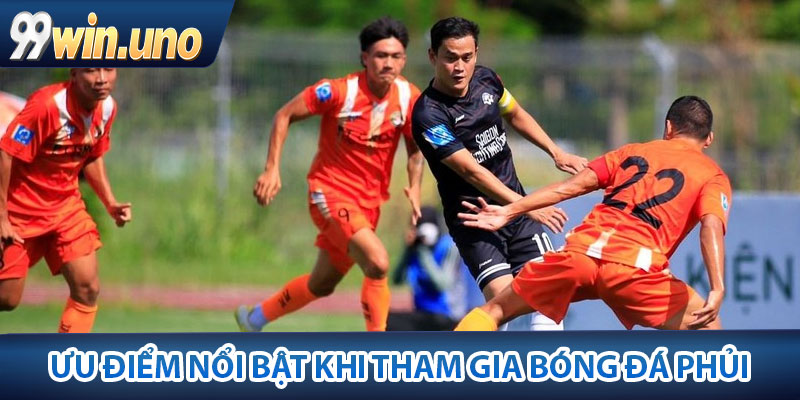 Bóng Đá Phủi – Sân Chơi Thể Thao Bùng Cháy Chất Lượng 3 Ưu điểm nổi bật khi tham gia bóng đá phủi